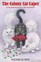 [A Klepto Cat Mystery 05] • Patricia Fry - Klepto Cat 05 - the Colony Cat Caper